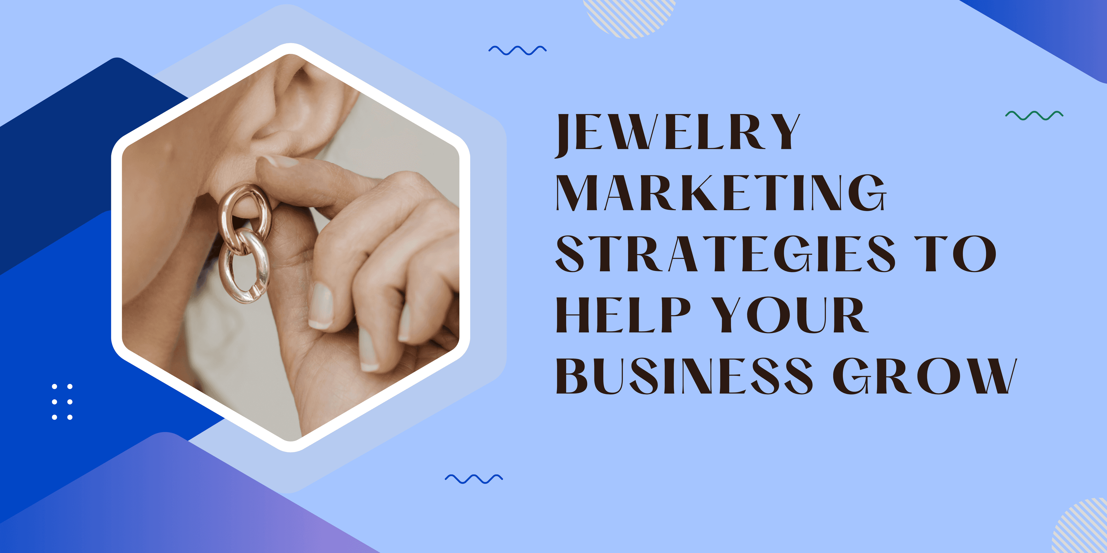 Jewelry Marketing Strategies to Help Your Business Grow