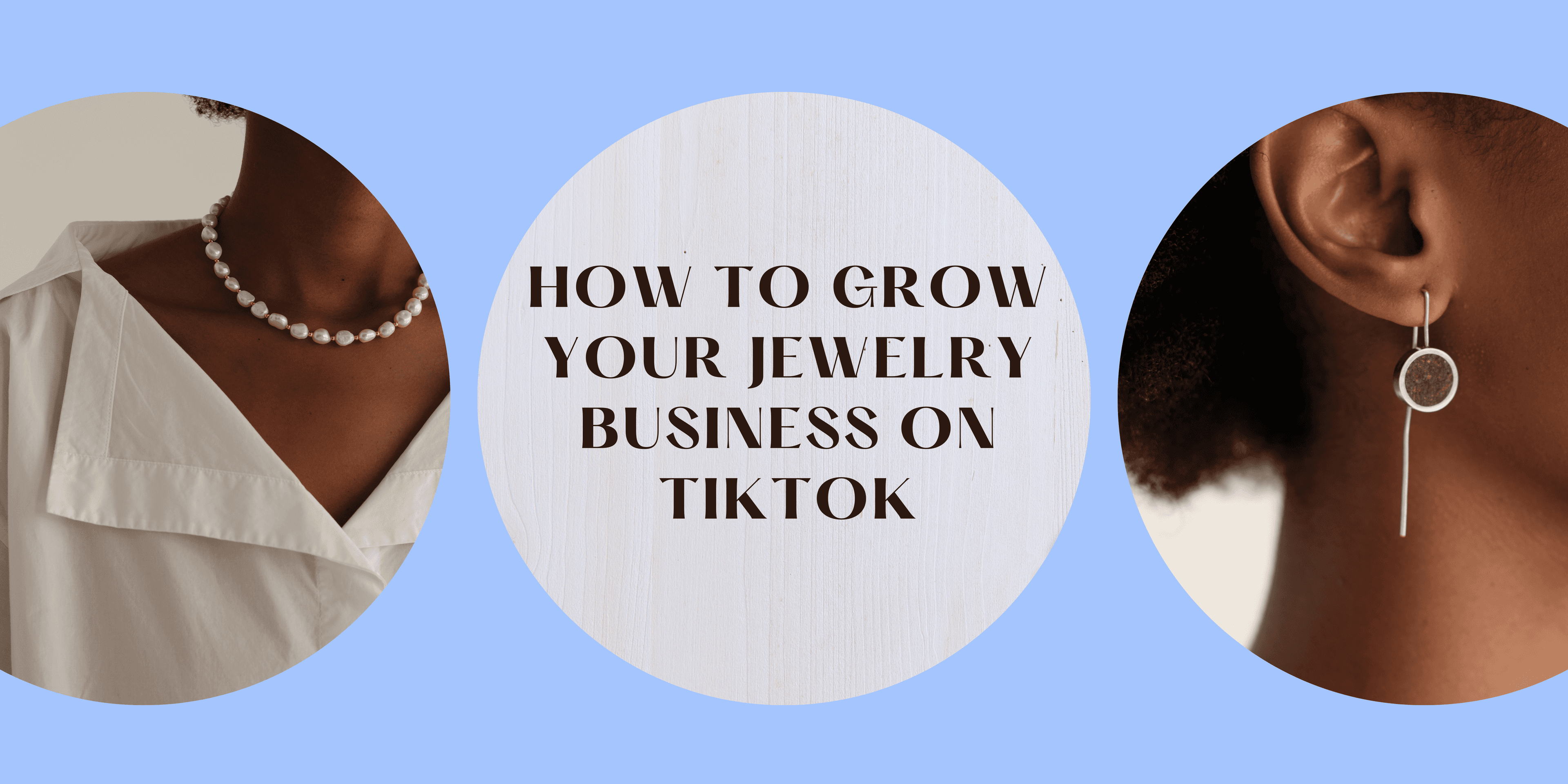 How to Grow Your Jewelry Business on TikTok: A Complete Guide 